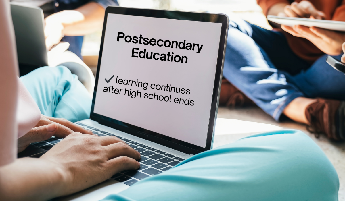 person on laptop with text that says Postsecondary Education learning continues after high school ends