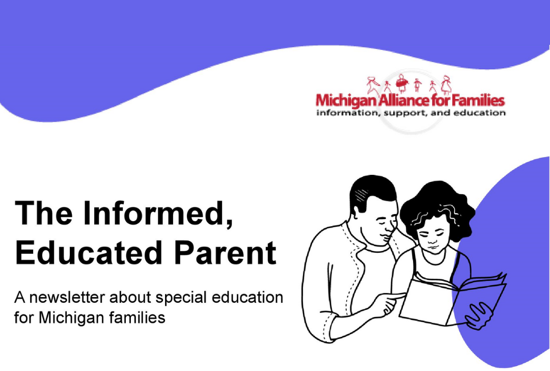 maf logo, line draw of parent reading to child, text reads The Informed, Educated Parent A newsletter about special education for Michigan Families